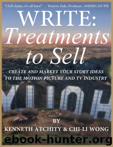 Write: Treatments To Sell: Create and Market Your Story Ideas to the Motion Picture and TV Industry by Wong Chi-Li & Atchity Kenneth