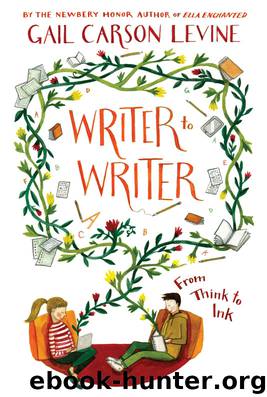 Writer to Writer: From Think to Ink by Gail Carson Levine