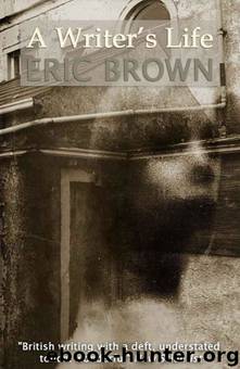 Writer's Life by Eric Brown