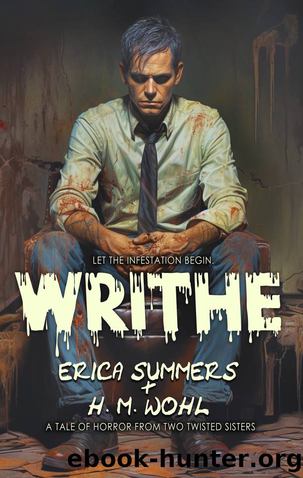 Writhe: A Vile Tale of Psychosis... and Bloodworms by Erica Summers & H. M. Wohl