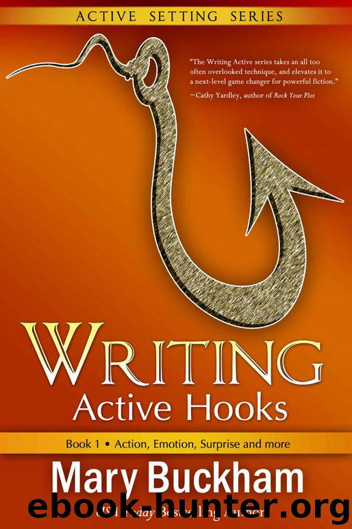 Writing Active Hooks Book 1: Action, Emotion, Surprise and More by Mary Buckham