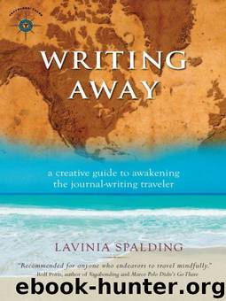Writing Away: A Creative Guide to Awakening the Journal-Writing Traveler by Spalding Lavinia