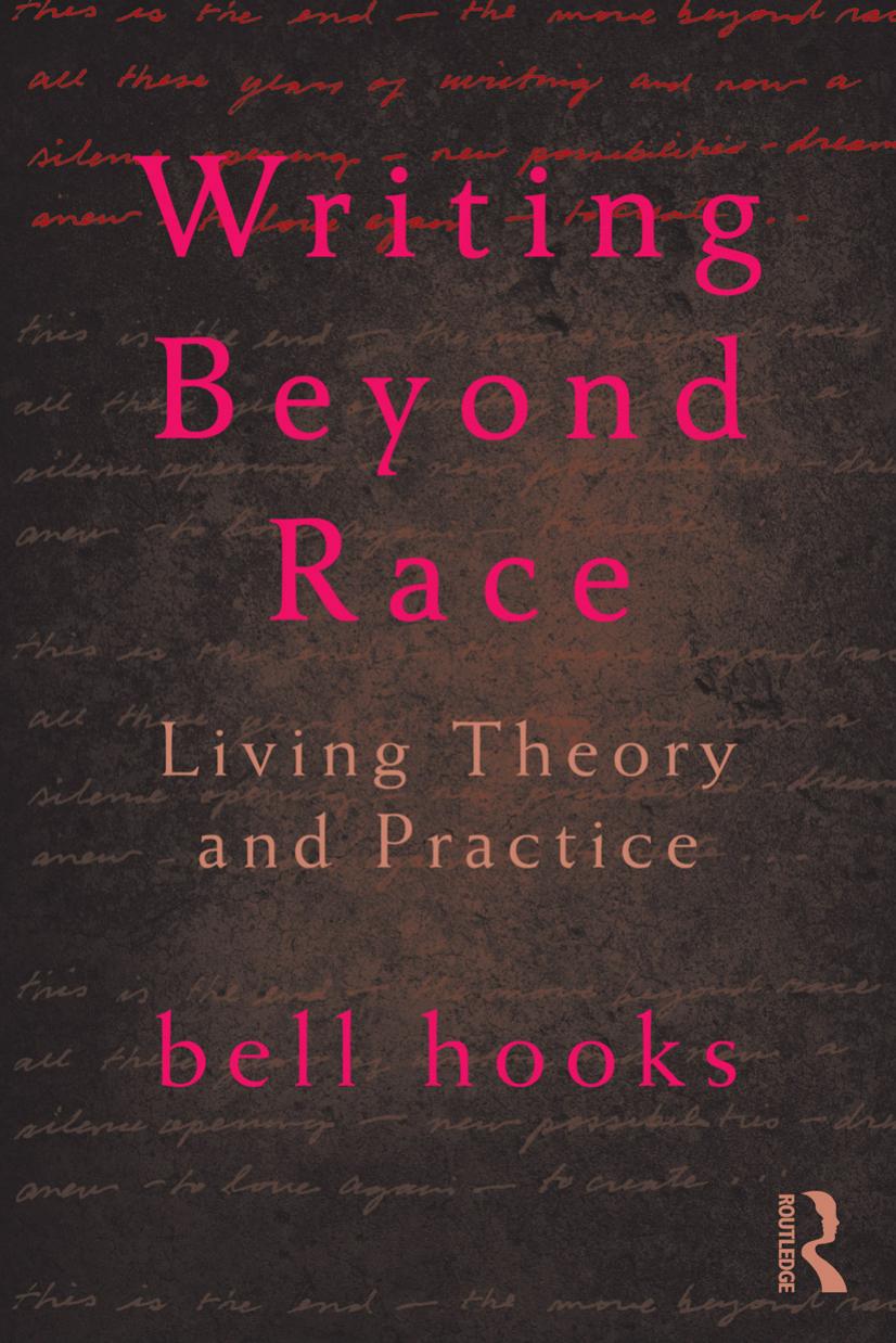 Writing Beyond Race: Living Theory and Practice (Repost) by bell hooks