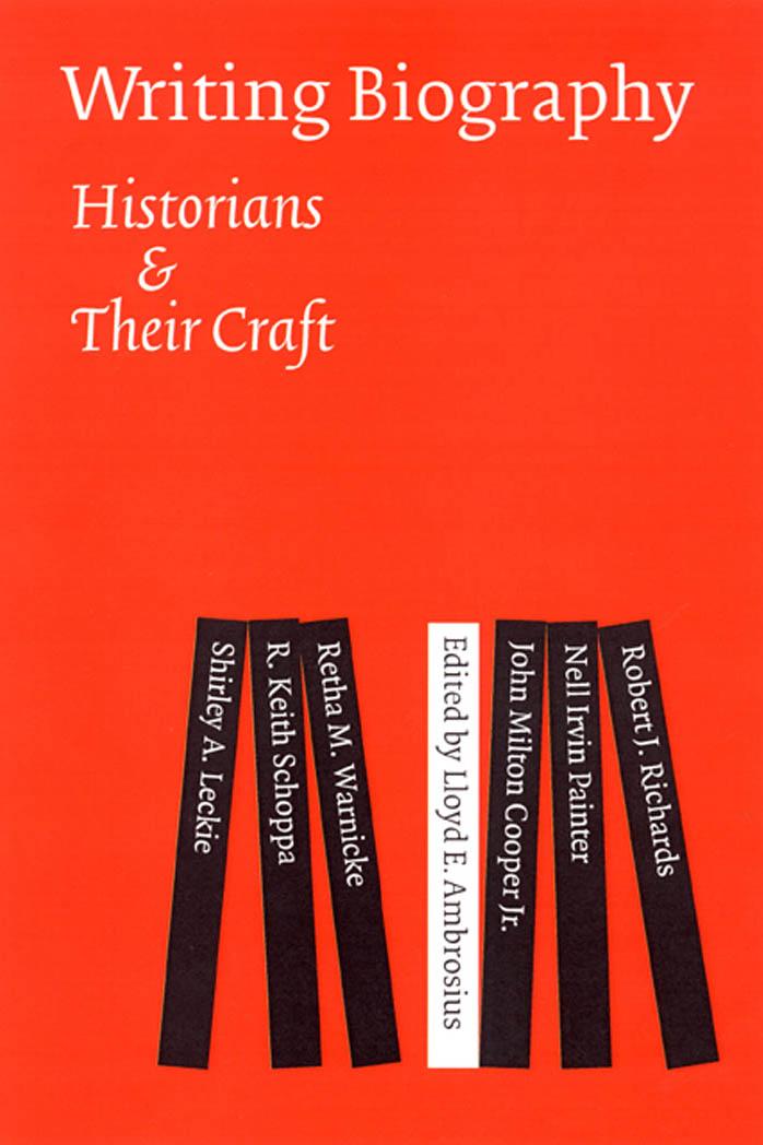 Writing Biography: Historians and Their Craft by Lloyd E. Ambrosius