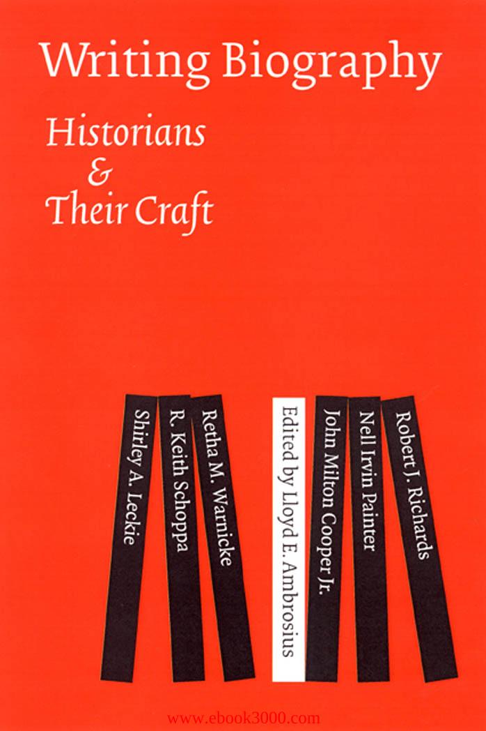 Writing Biography: Historians and Their Craft by Unknow