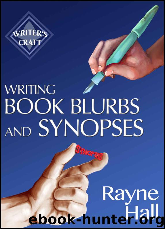 Writing Book Blurbs and Synopses: How to sell your manuscript to publishers and your indie book to readers (Writer's Craft 19) by Rayne Hall