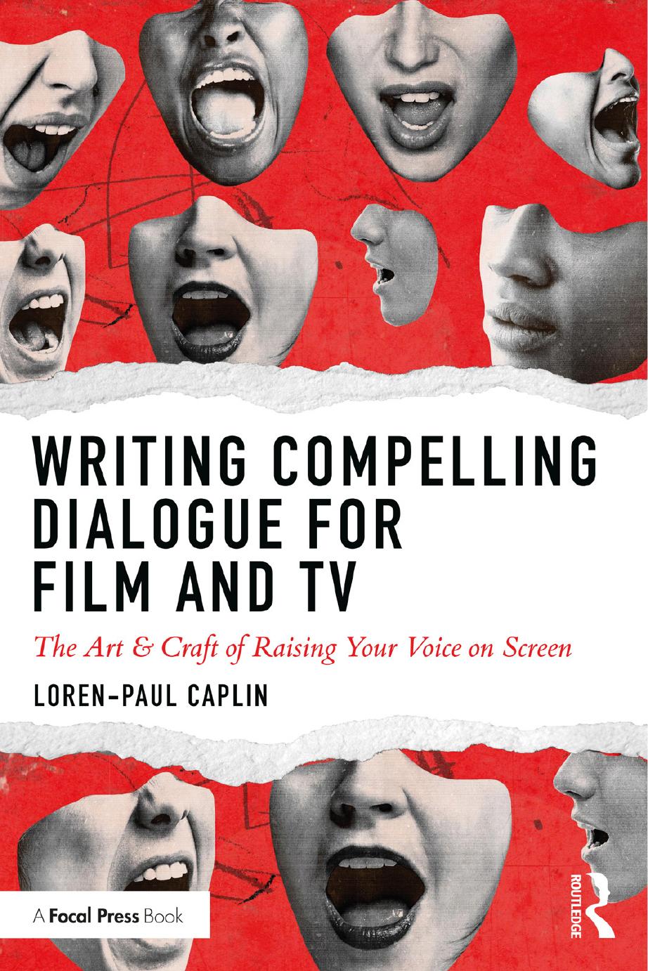 Writing Compelling Dialogue for Film and TV: The Art & Craft of Raising Your Voice on Screen by Caplin Loren-Paul