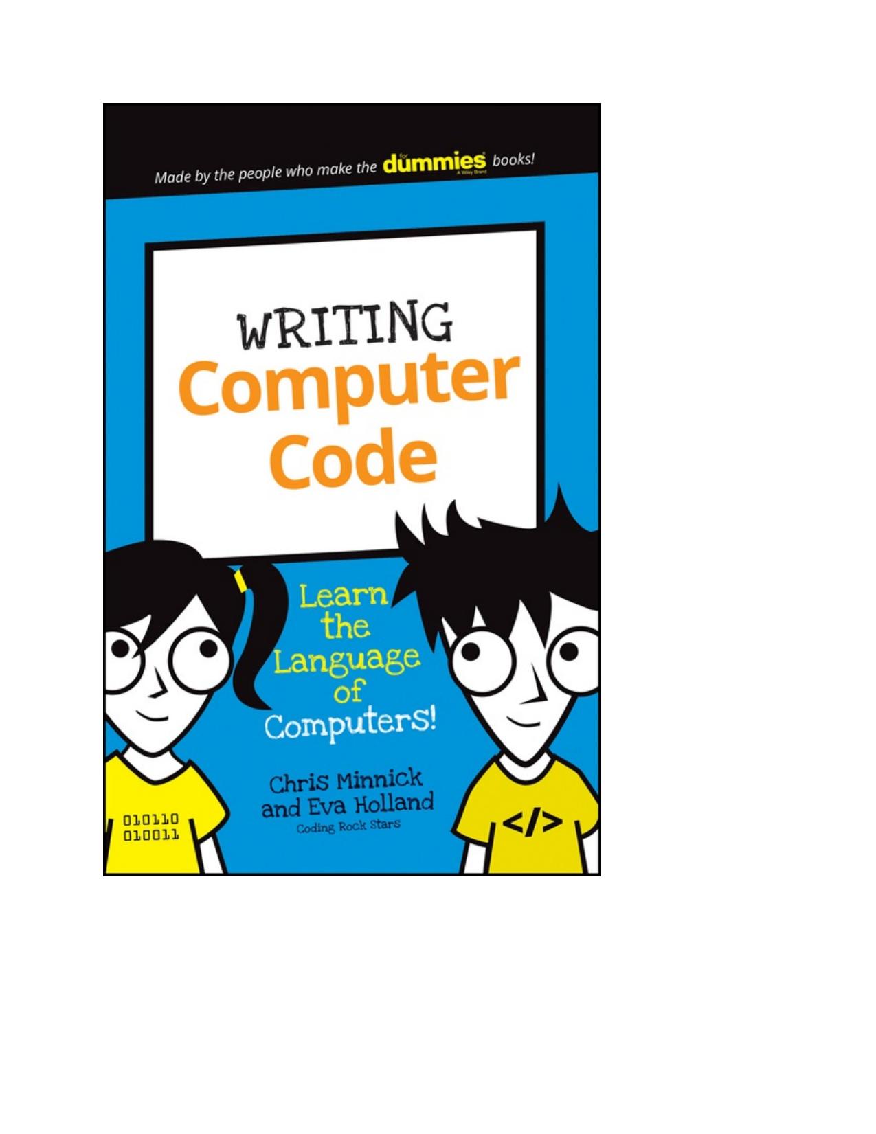 Writing Computer Code Learn the Language of Computers! by Chris Minnick & Eva Holland