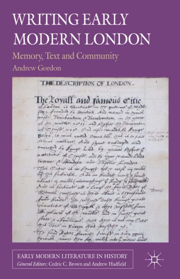 Writing Early Modern London: Memory, Text and Community by Andrew Gordon (auth.)
