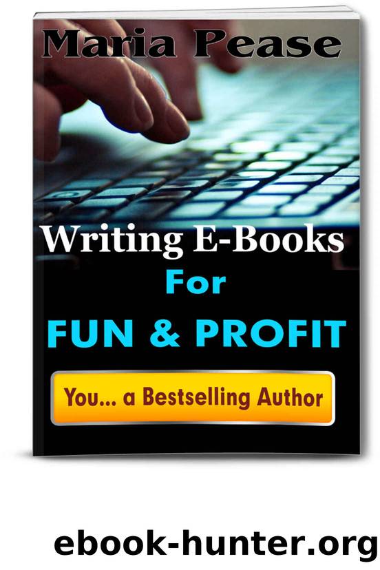 Writing Ebooks for Fun & Profit by Maria Pease