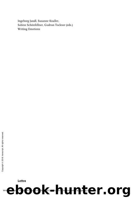 Writing Emotions : Theoretical Concepts and Selected Case Studies in Literature by Ingeborg Jandl; Susanne Knaller; Sabine Schönfellner; Gudrun Tockner