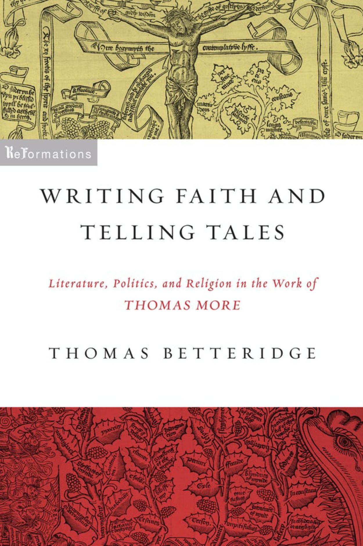 Writing Faith and Telling Tales : Literature, Politics, and Religion in the Work of Thomas More by Thomas Betteridge