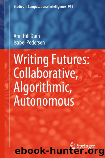 Writing Futures: Collaborative, Algorithmic, Autonomous by Ann Hill Duin & Isabel Pedersen