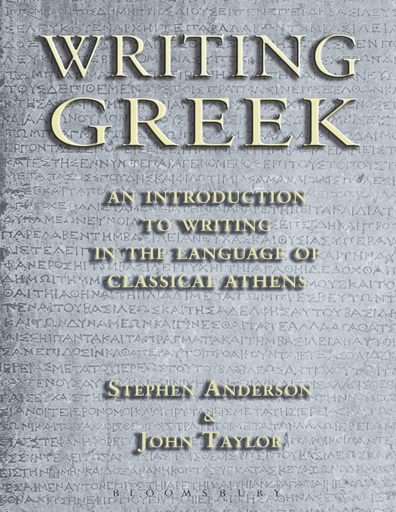Writing Greek: An Introduction to Writing in the Language of Classical Athens by John Taylor Stephen Anderson
