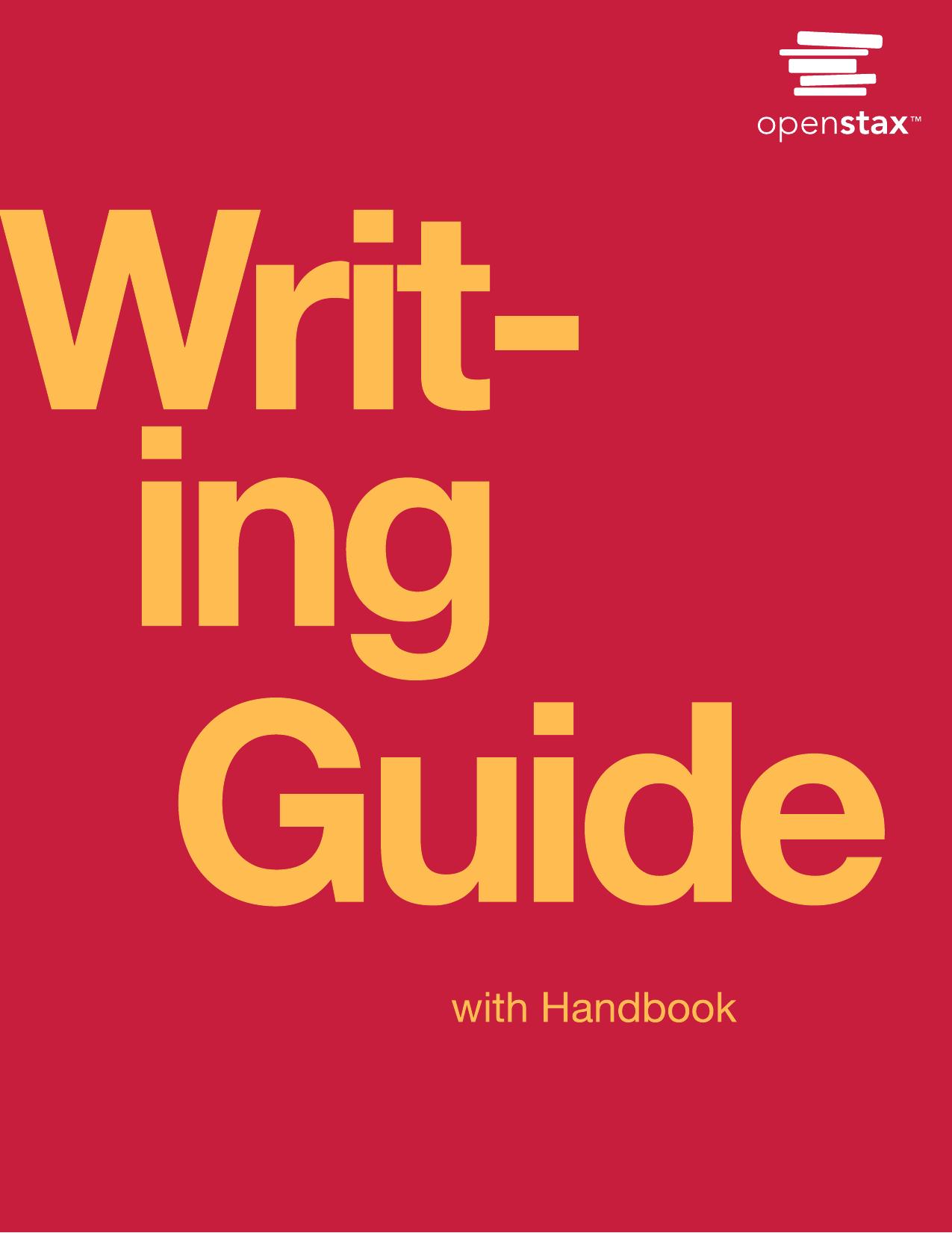 Writing Guide with Handbook	Openstax by	Michelle Bachelor Robinson, Maria Jerskey, Toby Fulwiler et a by Michelle Bachelor Robinson Maria Jerskey Toby Fulwiler et a