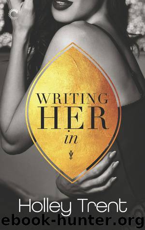 Writing Her In by Holley Trent