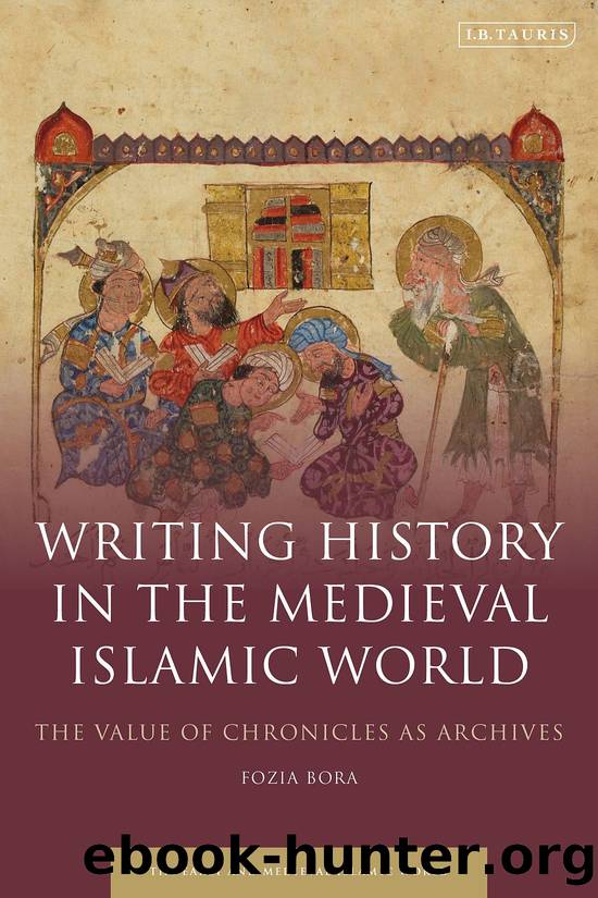 Writing History in the Medieval Islamic World by Fozia Bora;