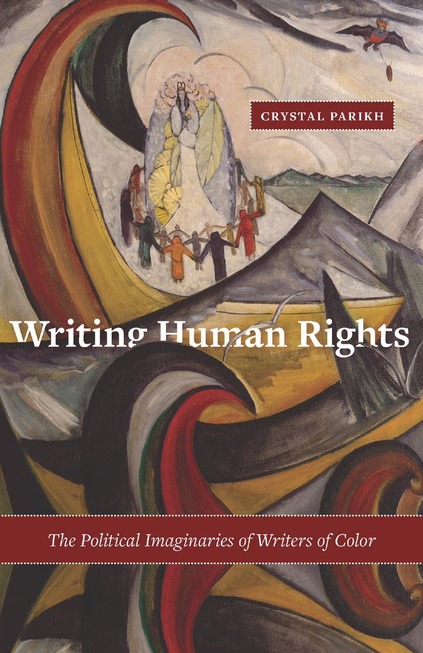 Writing Human Rights: The Political Imaginaries of Writers of Color by Crystal Parikh