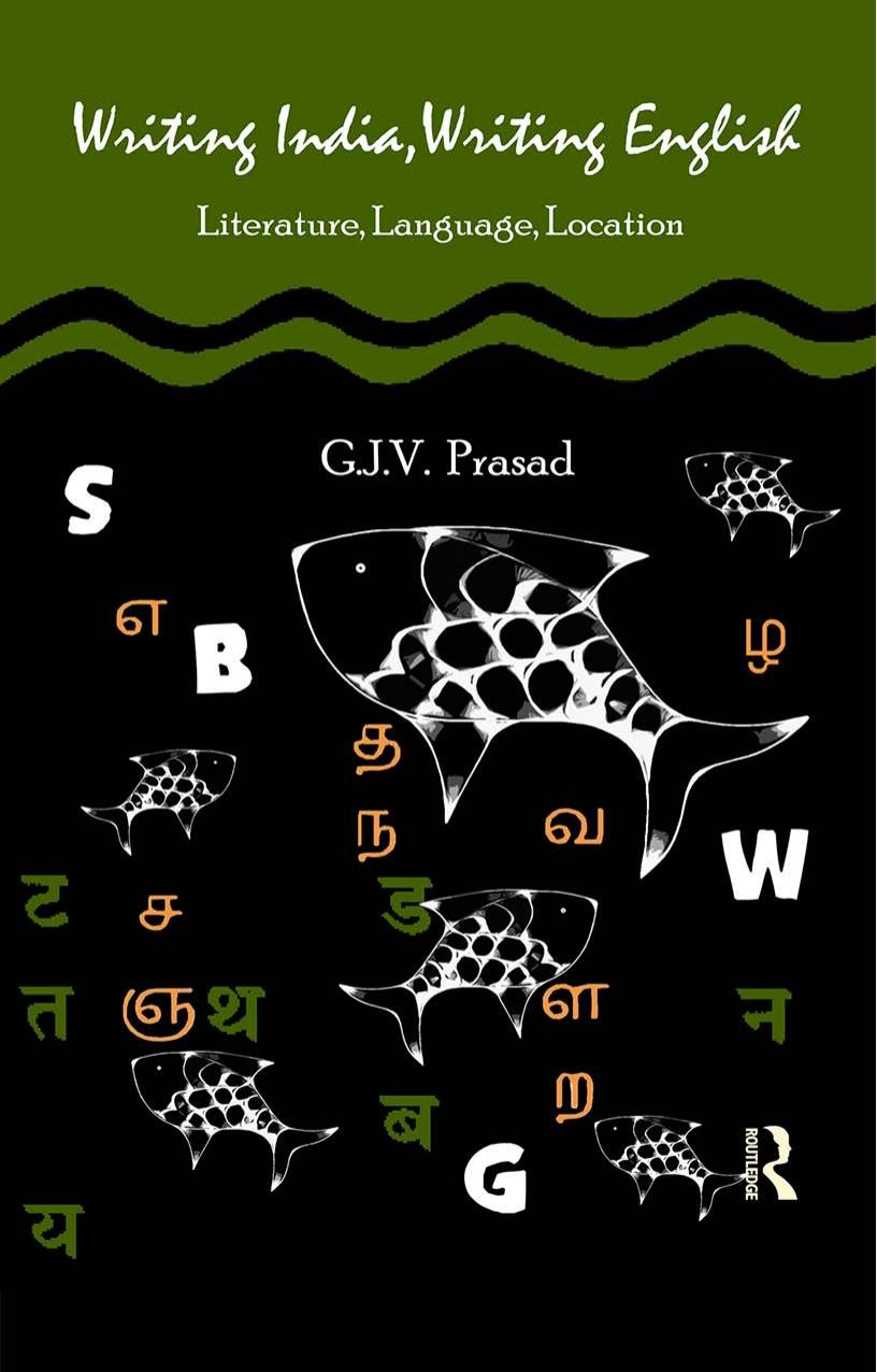 Writing India, Writing English: Literature, Language, Location by G. J. V. Prasad