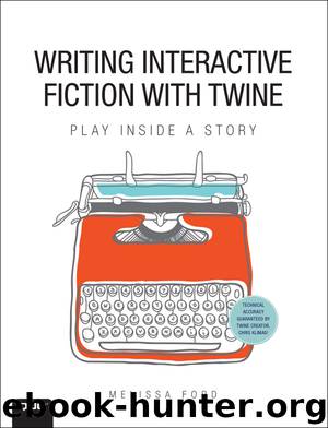 Writing Interactive Fiction with Twine (SHARLA SORGE's Library) by Melissa Ford