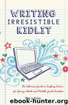 Writing Irresistible Kidlit by Mary Kole