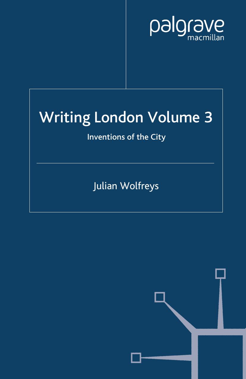 Writing London Volume 3: Inventions of the City by Julian Wolfreys (auth.)