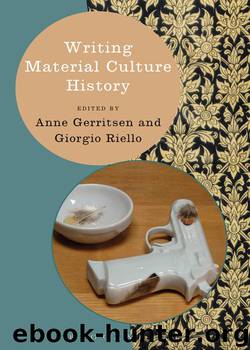 Writing Material Culture History by Anne Gerritsen & Giorgio Riello