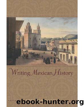 Writing Mexican History by Eric Van Young