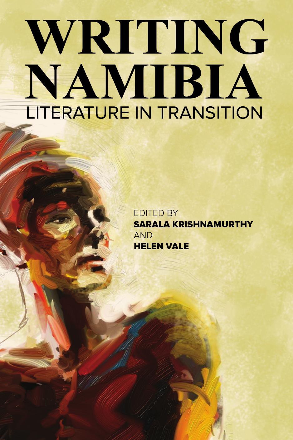 Writing Namibia: Literature in Transition by Sarala Krishnamurthy