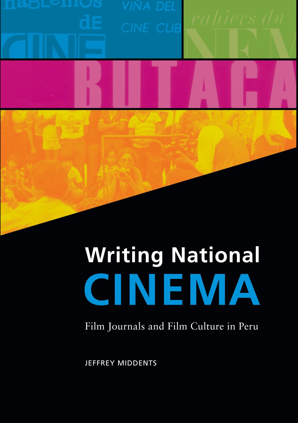 Writing National Cinema: Film Journals and Film Culture in Peru by Jeffrey Middents