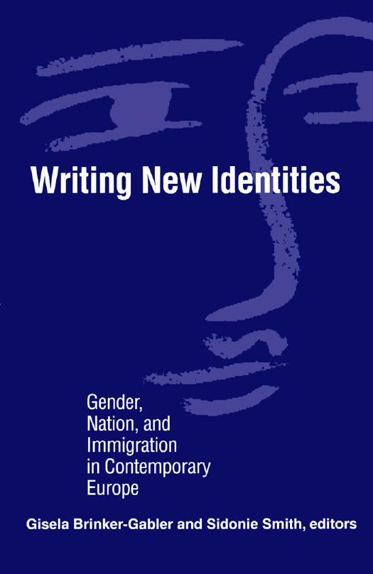 Writing New Identities: Gender, Nation, and Immigration in Contemporary Europe by Gisela Brinker-Gabler Sidonie Smith