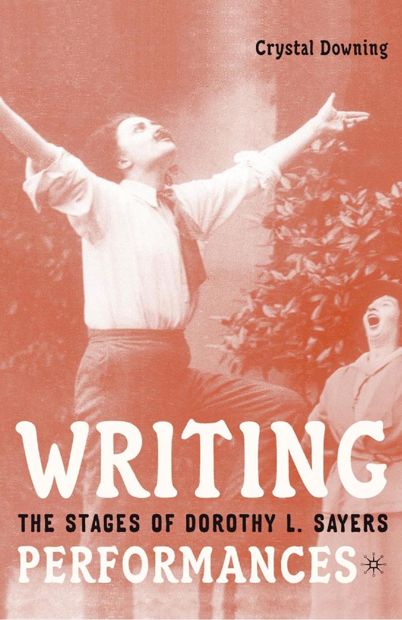 Writing Performances: The Stages of Dorothy L. Sayers by Crystal Downing (auth.)