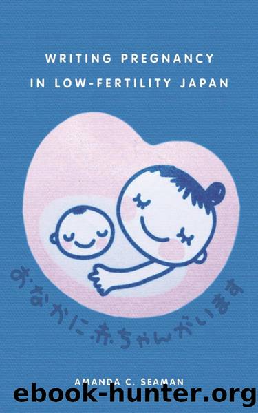 Writing Pregnancy in Low-Fertility Japan by Seaman Amanda C.;