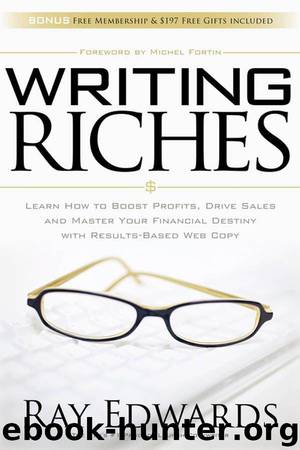 Writing Riches: Learn How to Boost Profits, Drive Sales and Master Your Financial Destiny With Results-Based Web Copy by Edwards Ray