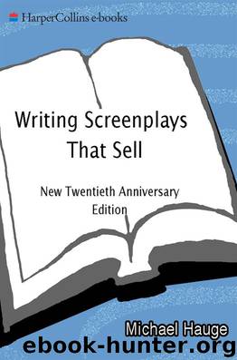 Writing Screenplays That Sell, New Twentieth Anniversary Edition: The Complete Guide to Turning Story Concepts into Movie and Television Deals by Michael Hauge