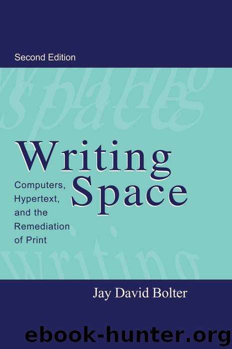 Writing Space: Computers, Hypertext, and the Remediation of Print by Jay David Bolter