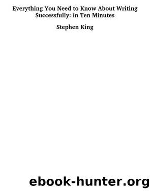 Writing Successfully in 10 Minutes by Stephen King