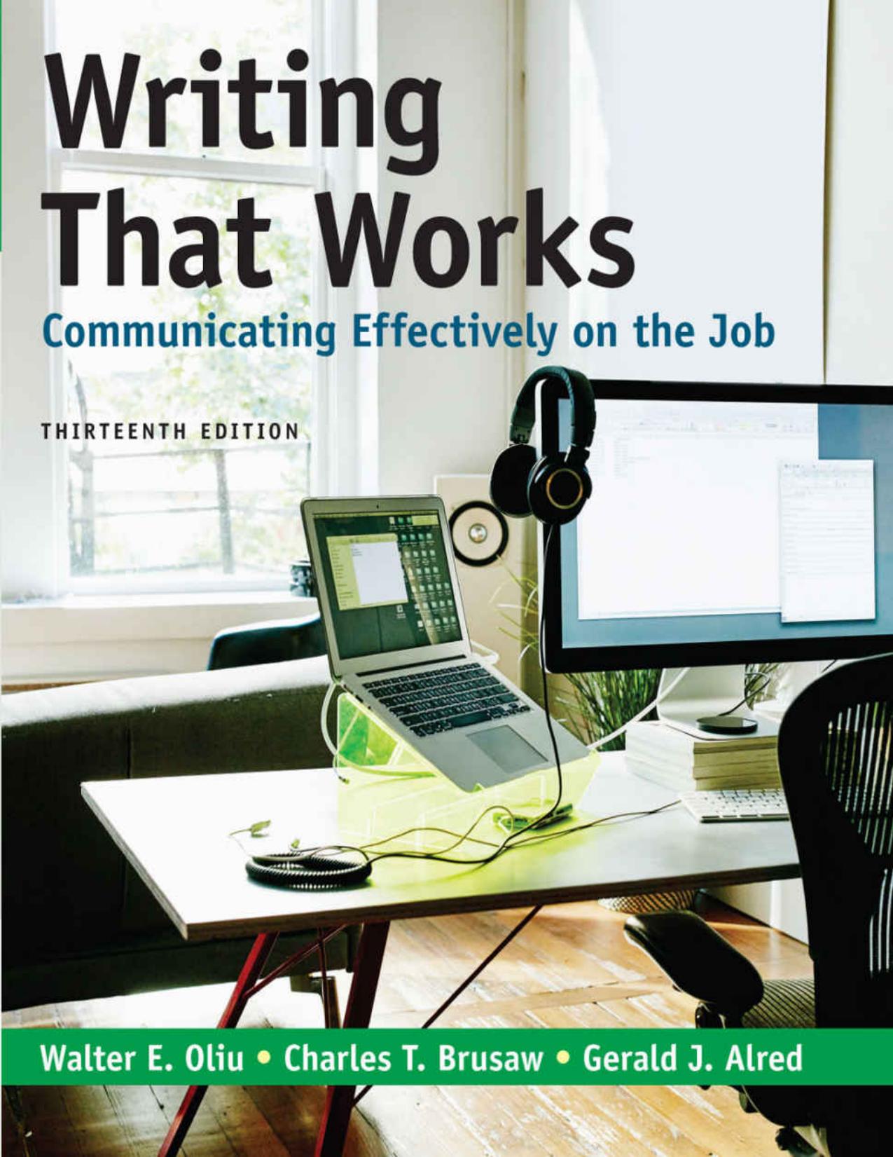 Writing That Works - Communicate Effectively on the Job (13th Edition) (Properly Bookmarked) by Oliu Walter E.; Brusaw Charles T.; Alred Gerald J