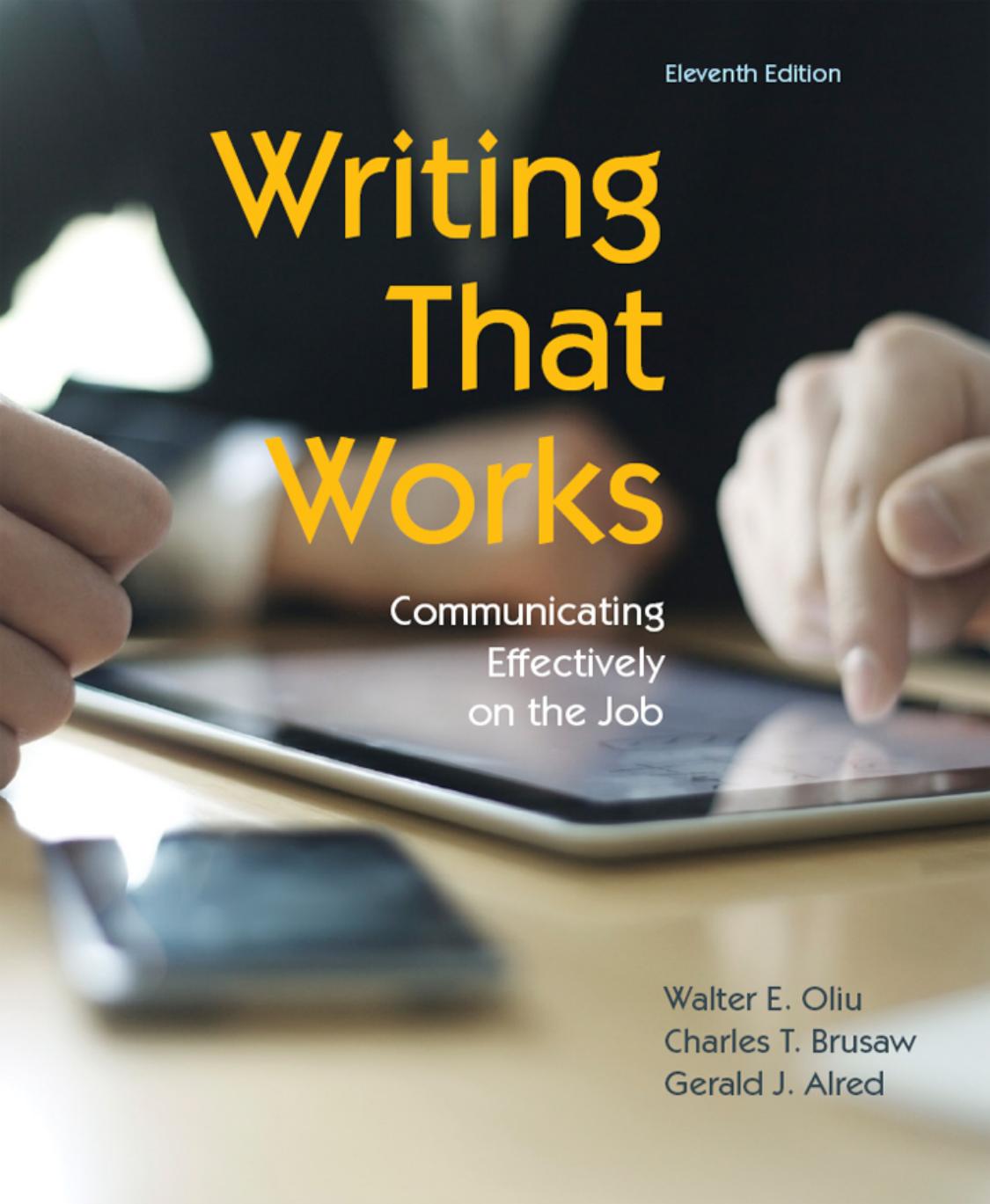 Writing That Works: Communicating Effectively on the Job by Walter E. Oliu Charles T. Brusaw Gerald J. Alred