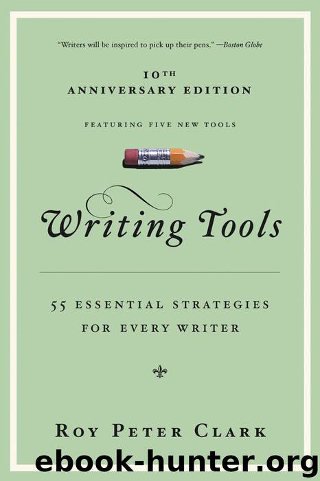 Writing Tools: 55 Essential Strategies for Every Writer by Roy Peter Clark
