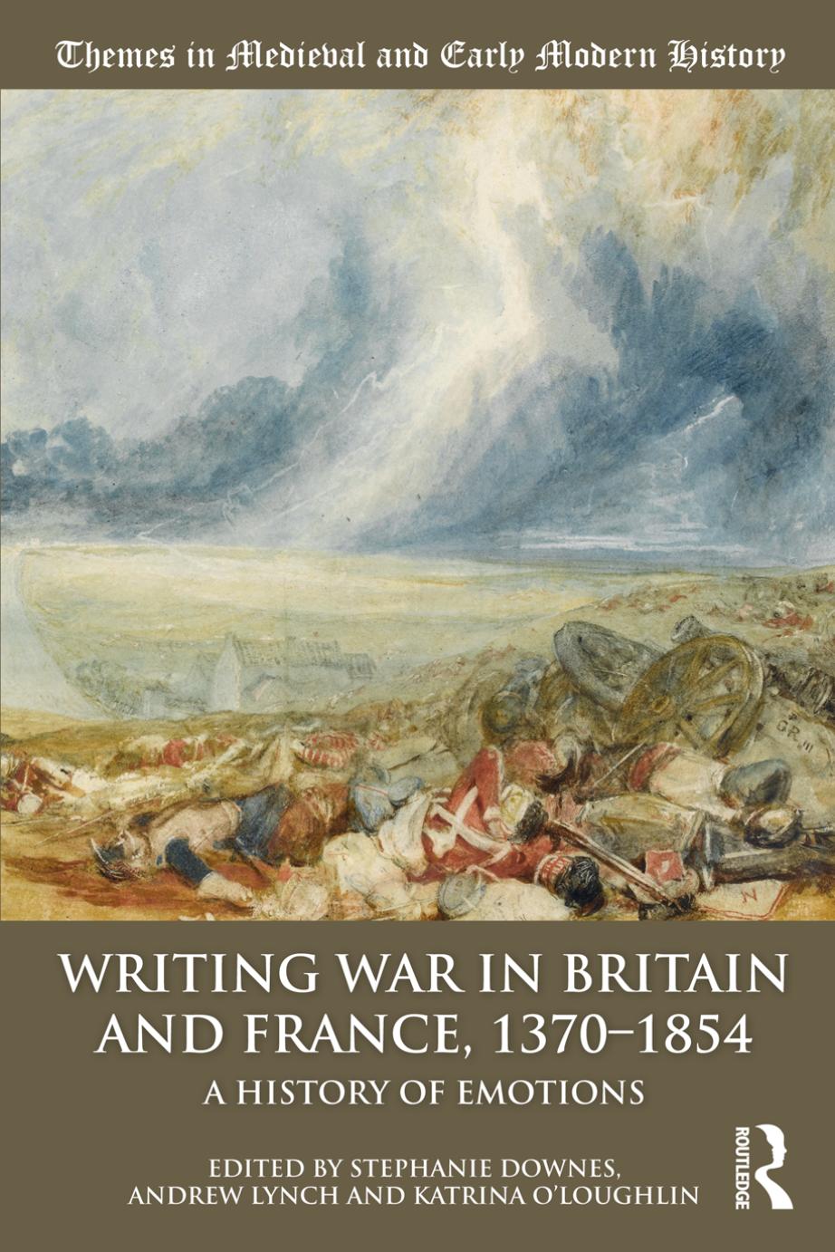 Writing War in Britain and France, 1370-1854 : A History of Emotions by Stephanie Downes Andrew Lynch