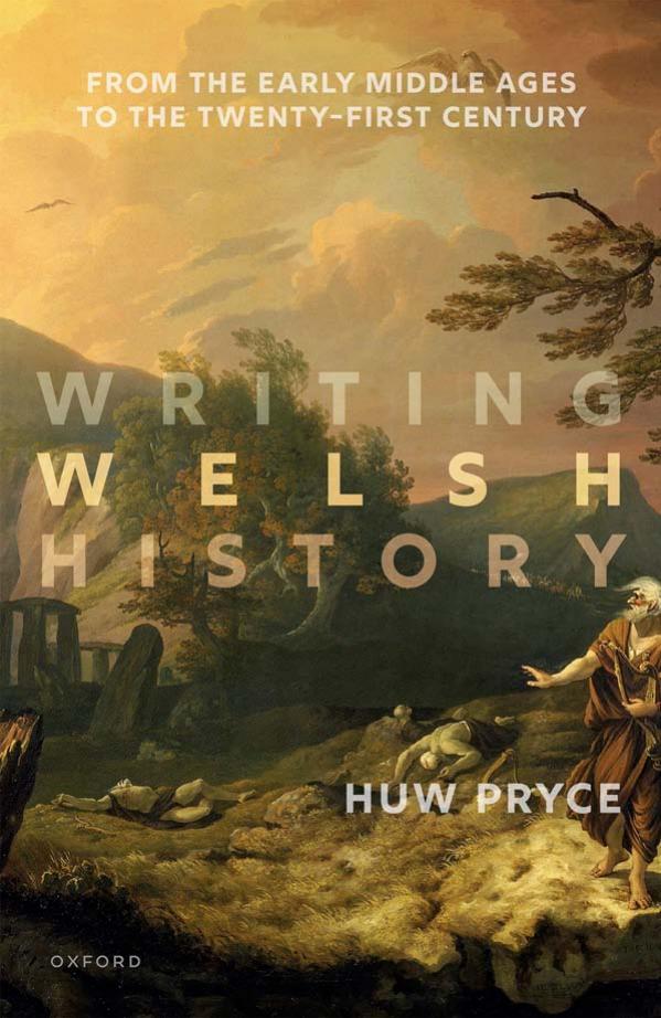 Writing Welsh History: From the Early Middle Ages to the Twenty-First Century by HUW PRYCE