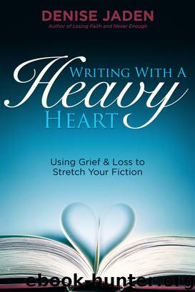Writing With a Heavy Heart by Denise Jaden