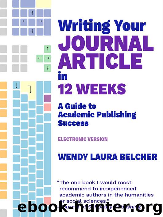 Writing Your Journal Article in Twelve Weeks: A Guide to Academic Publishing Success (electronic version) by Wendy Laura Belcher