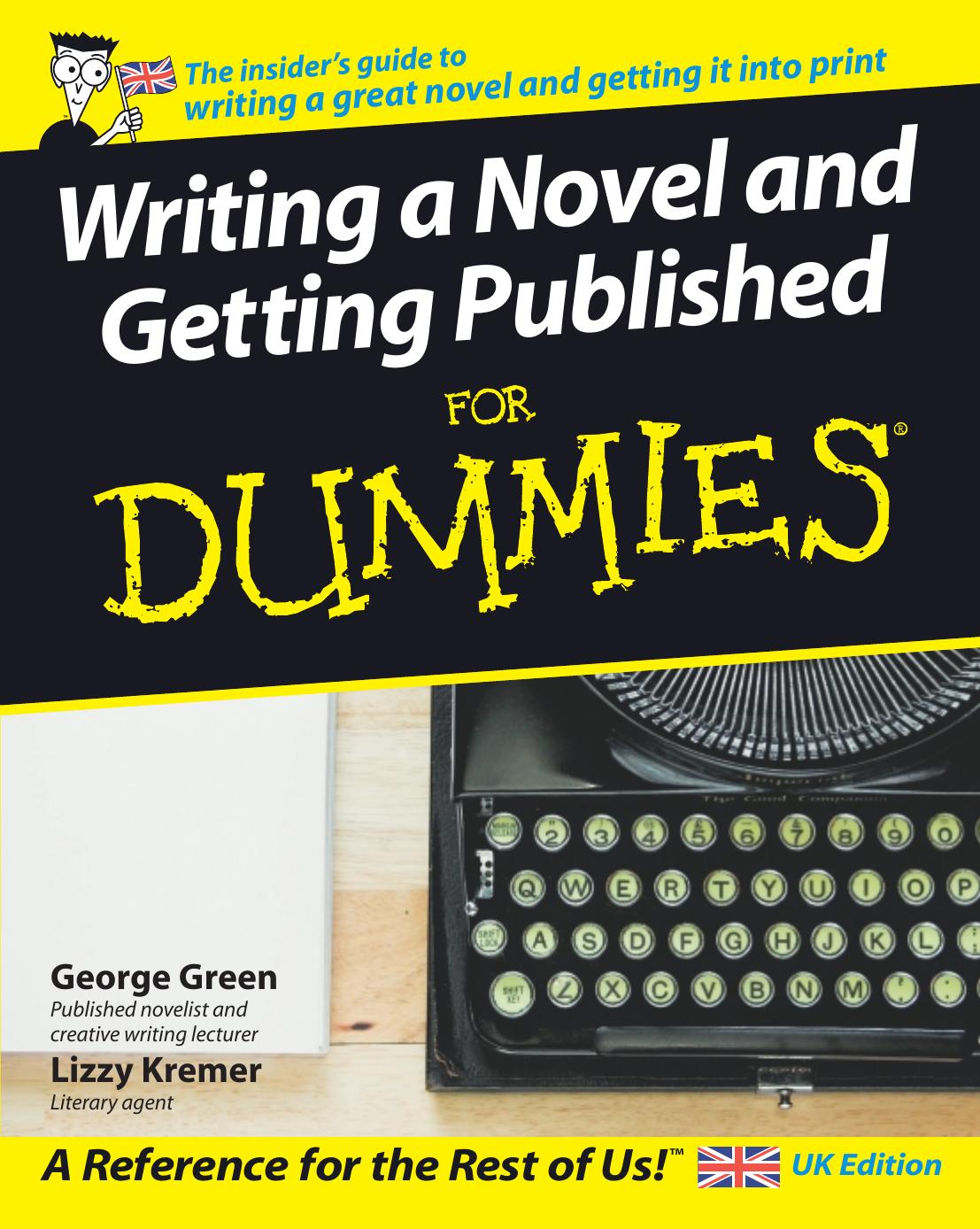 Writing a Novel and Getting Published For Dummies (Repost) by George Green