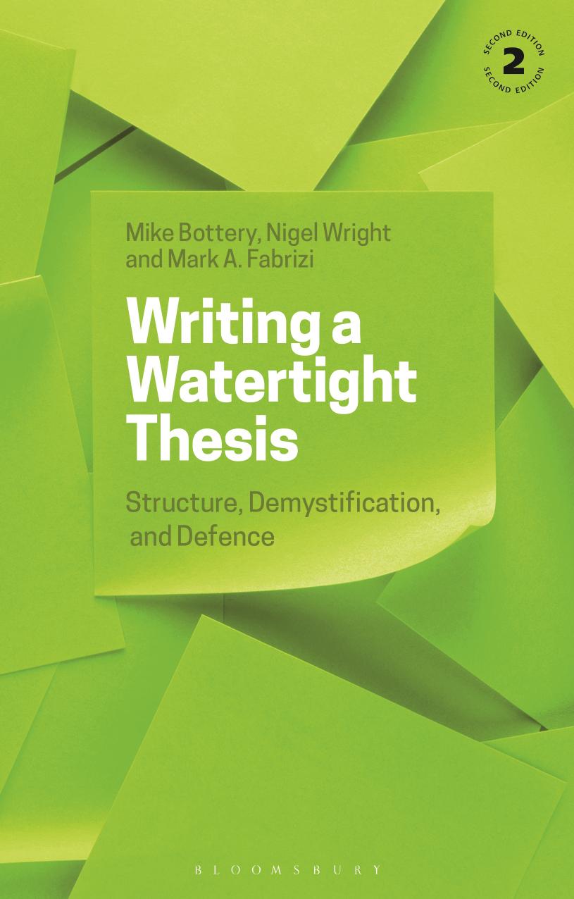 Writing a Watertight Thesis: Structure, Demystification and Defence by Mike Bottery Nigel Wright Mark A. Fabrizi