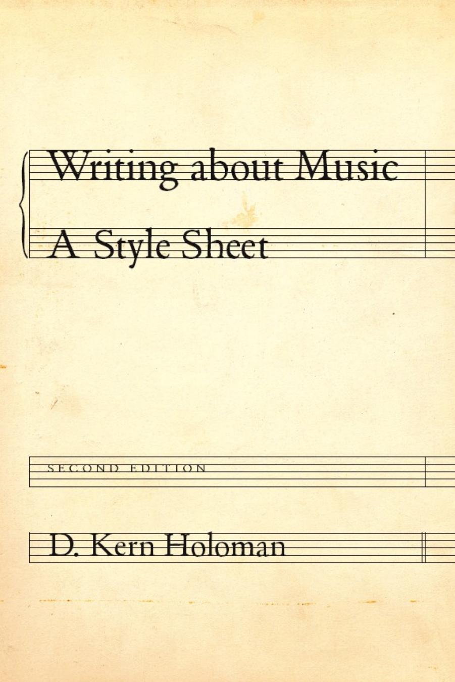 Writing about Music: A Style Sheet, Second Edition by D. Kern Holoman