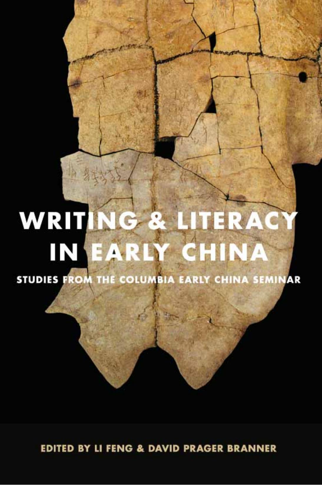 Writing and Literacy in Early China: Studies from the Columbia Early China Seminar by Li Feng; David Prager Branner