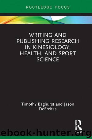 Writing and Publishing Research in Kinesiology, Health, and Sport Science (Routledge Focus) by Baghurst Timothy & DeFreitas Jason