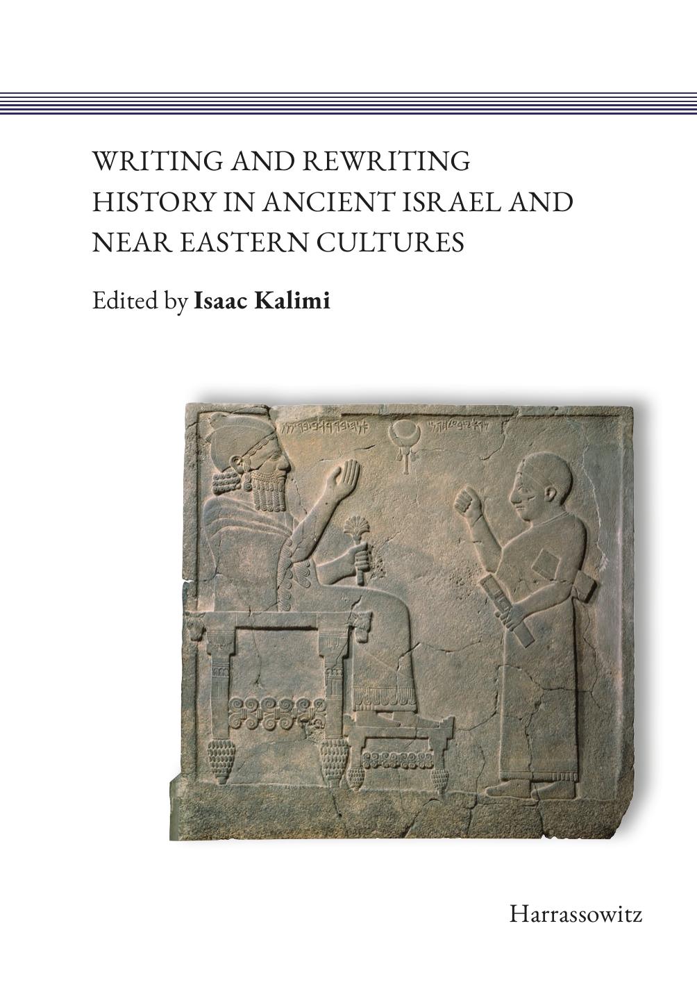 Writing and Rewriting History in Ancient Israel and Near Eastern Cultures by Isaac Kalimi